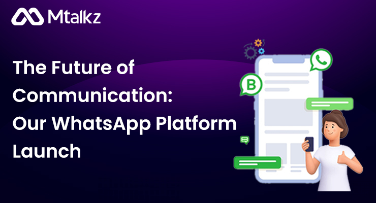The Future of Communication Our WhatsApp Platform Launch