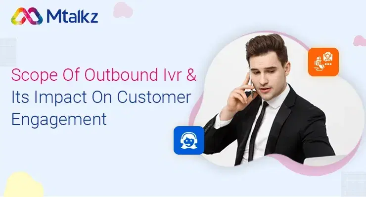 Scope Of Outbound Ivr And Its Impact On Customer Engagement