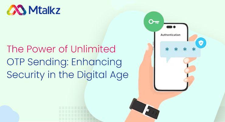 The Power of Unlimited OTP Sending: Enhancing Security in the Digital Age