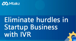 Eliminate hurdles in Startup business with IVR solution
