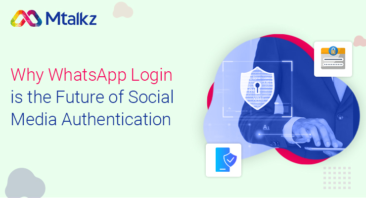 Why WhatsApp Login is the Future of Social Media Authentication