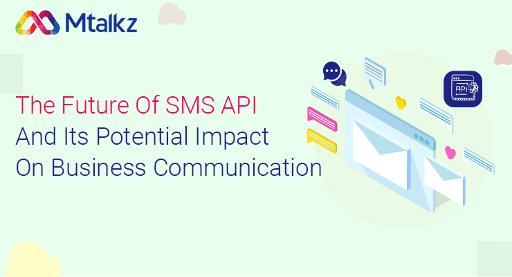 The Future Of SMS API And Its Potential Impact On Business Communication